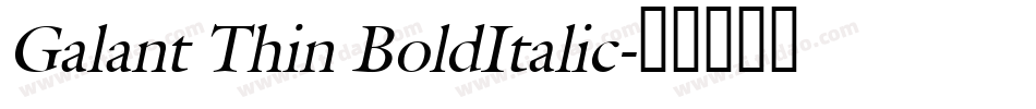 Galant Thin BoldItalic字体转换